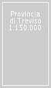 Provincia di Treviso 1:150.000